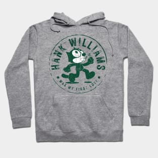 hank williams was my first love Hoodie